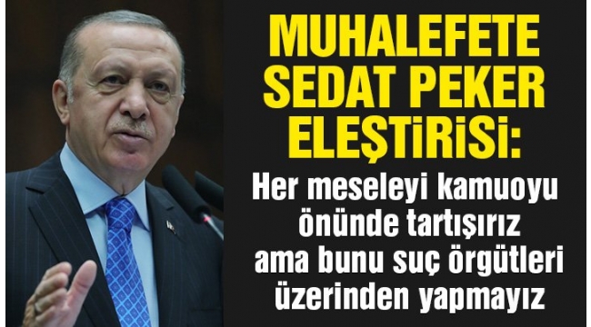Erdoğandan Sedat Peker açıklaması: Lağım çukuru ...