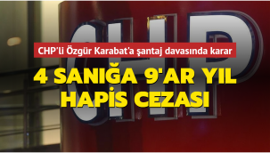 CHP'li milletvekilinin şantajcılarına hapis çıktı