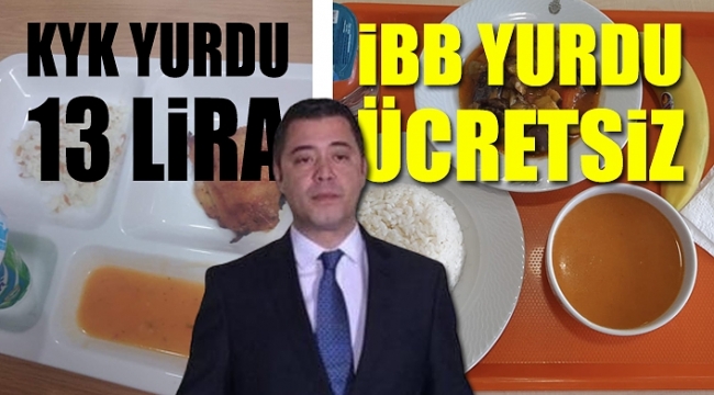 İBB Sözcüsü Ongun, KYK ve İBB yurtlarında sunulan yemekleri karşılaştırdı