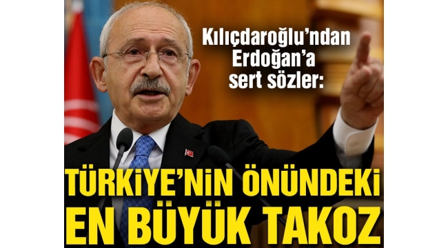 Kılıçdaroğlu'ndan Erdoğan'a sert sözler: Türkiye'nin önündeki en büyük takoz