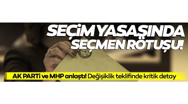 AK Parti ve MHPnin seçim yasa teklifinde seçmen rötuşu