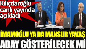 Kılıçdaroğlu canlı yayında açıkladı. İmamoğlu ya da Mansur Yavaş aday gösterilecek mi?