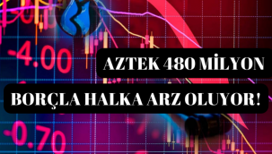 Aztek , 480 milyon borçla halka arz oluyor!