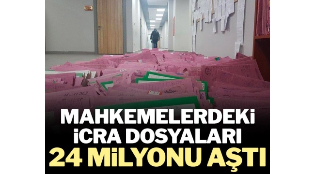 Mahkemelerdeki icra dosyaları 24 milyonu aştı