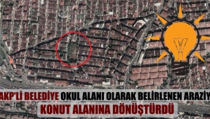  AKPli belediye okul alanı olarak belirlenen araziyi konut alanına dönüştürdü