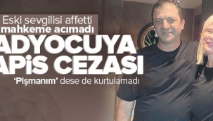 Mahkeme affetmedi! Eski sevgilisini tehdit eden radyocuya hapis cezası.