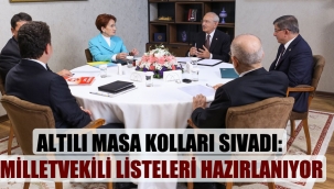 Altılı Masa kolları sıvadı: Milletvekili listeleri hazırlanıyor