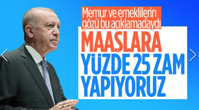 Cumhurbaşkanı Erdoğan memur ve emekli zammını açıkladı