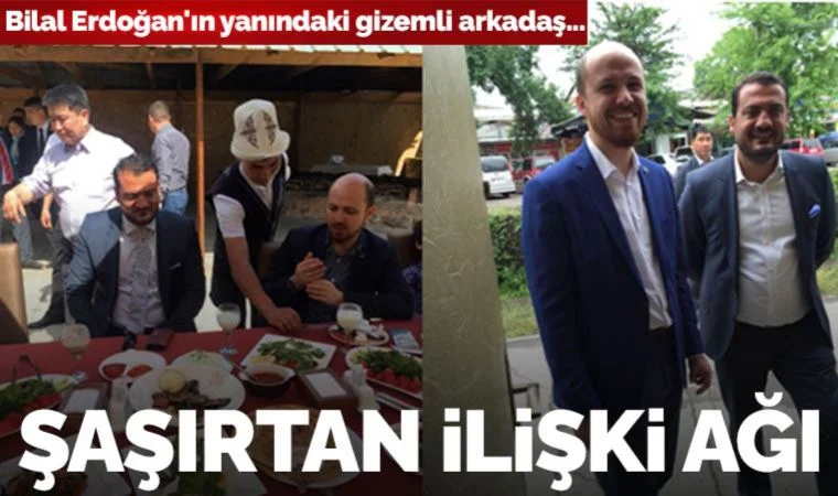 Bilal Erdoğan'ın yanındaki gizemli arkadaş kim?