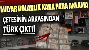 Milyar dolarlık kara para aklama çetesinin arkasından Türk çıktı