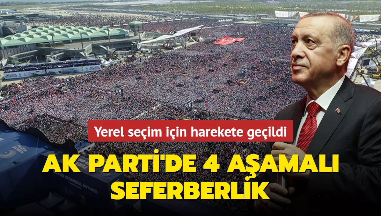 Yerel seçim için harekete geçildi: AK Parti'de 4 aşamalı seferberlik