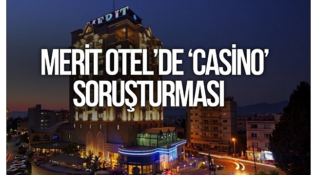 Kıbrıs Lefkoşa'daki Merit Otel çalışanlarına 'casino' soruşturması
