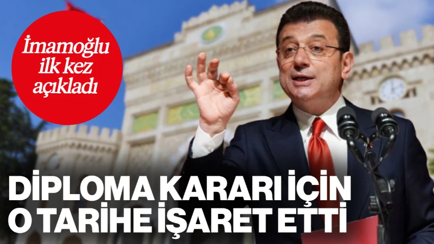 İmamoğlu İlk Kez Açıkladı: Diploma Kararı İçin O Tarihe İşaret Etti