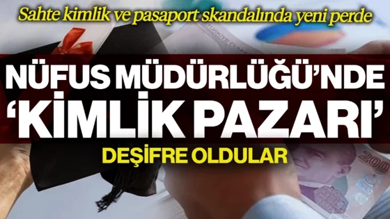 Sahte Kimlik ve Pasaport Skandalında Yeni Perde! Nüfus Müdürlüğü'nde 'Kimlik Pazarı'... Deşifre Oldular